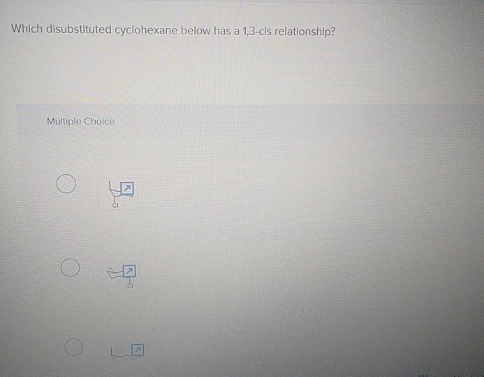 Solved Which disubstituted cyclohexane below has a 1,3-cis | Chegg.com ...