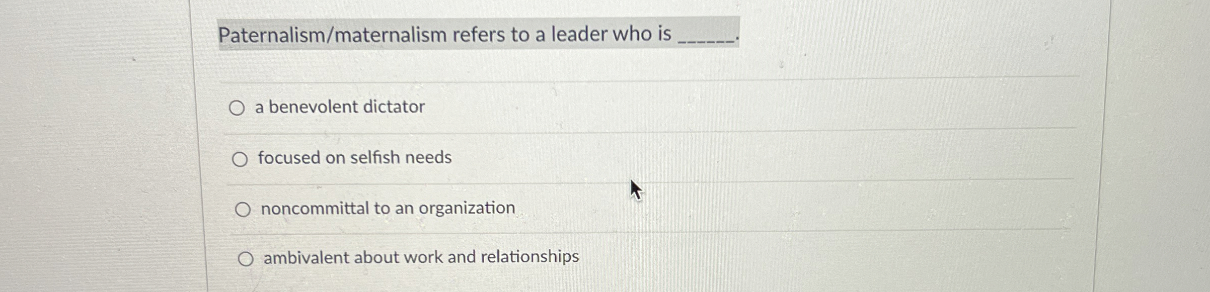 Solved Paternalism/maternalism refers to a leader who is q,a | Chegg.com