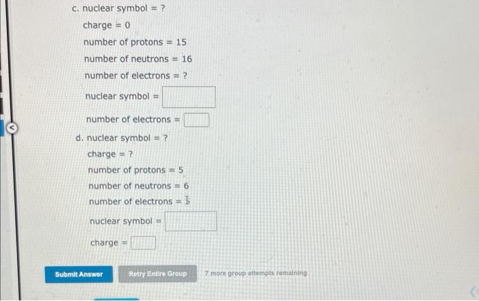 number of protons \( =5 \)
number of neutrons \( =6 \)
number of electrons \( =1 \)