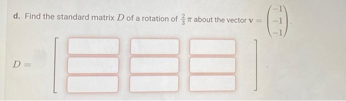 Solved d. Find the standard matrix D of a rotation of n | Chegg.com