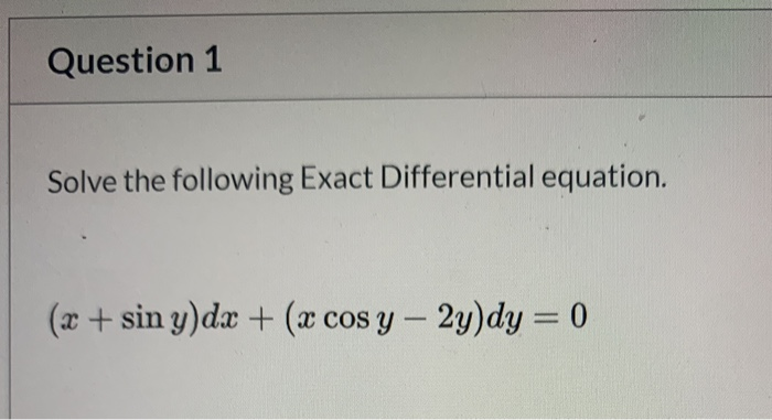 solved-question-1-solve-the-following-exact-differential-chegg