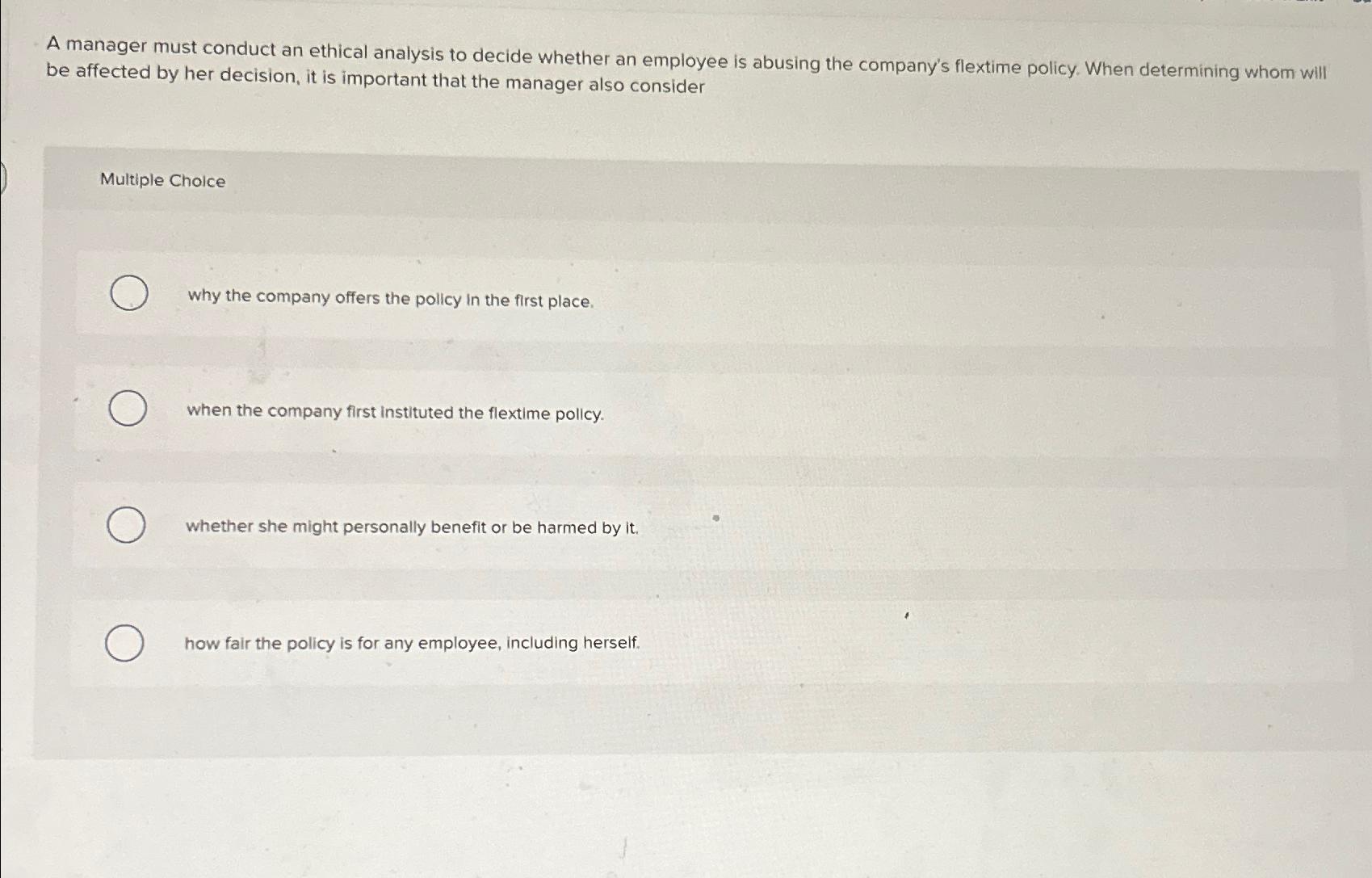 Solved A manager must conduct an ethical analysis to decide | Chegg.com