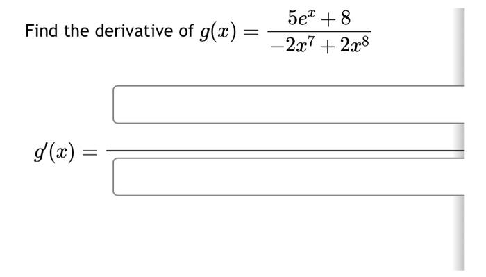 Solved Find The Derivative Of G X −2x7 2x85ex 8 G′ X