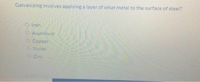 Solved Galvanizing Involves Applying A Layer Of What Metal Chegg