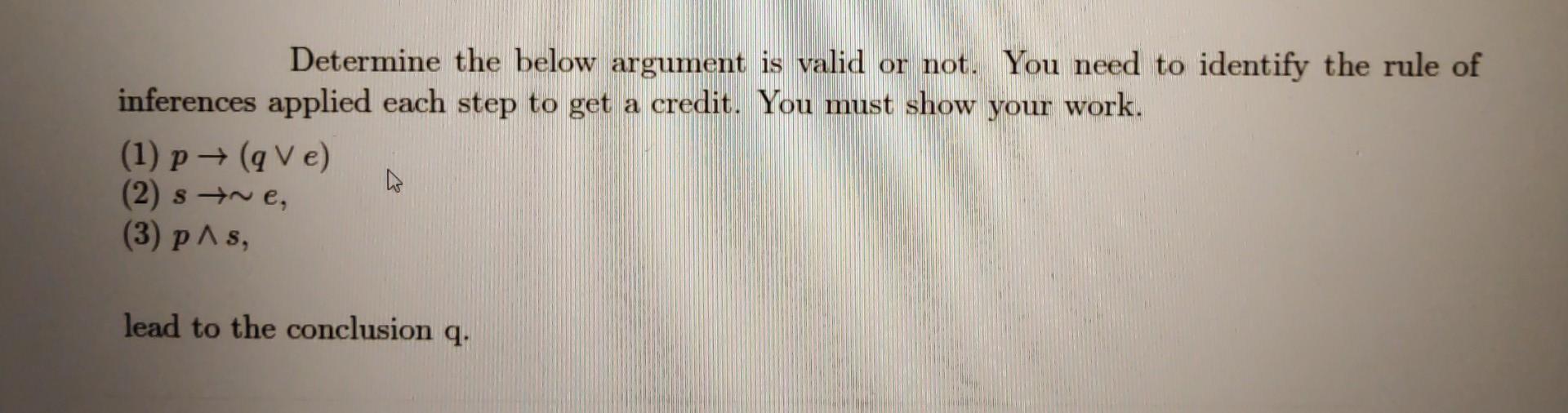 Solved Determine The Below Argument Is Valid Or Not. You | Chegg.com