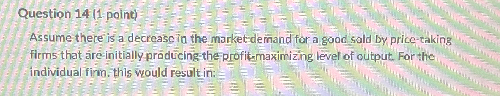 Solved Question 14 (1 ﻿point)Assume there is a decrease in | Chegg.com
