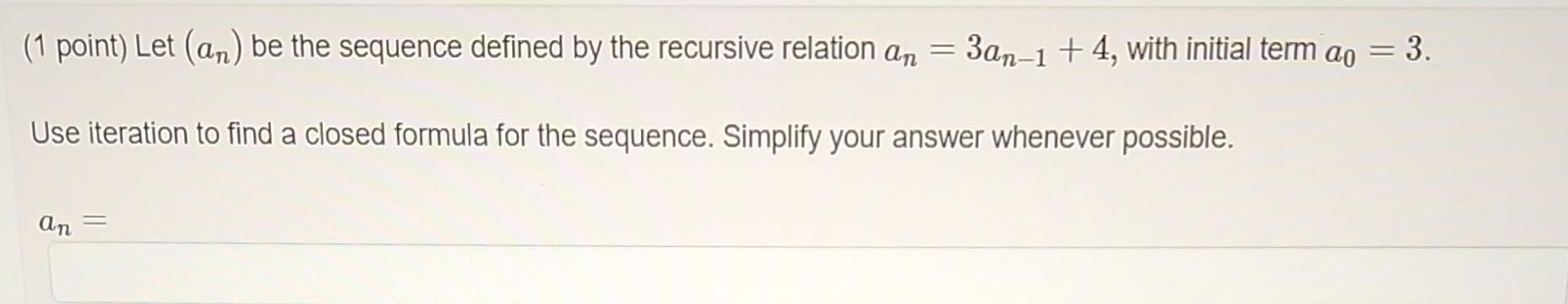 Solved (1 Point) Let (an) Be The Sequence Defined By The | Chegg.com