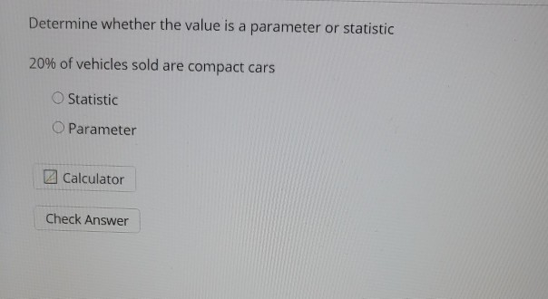 Solved Determine whether the value is a parameter or | Chegg.com