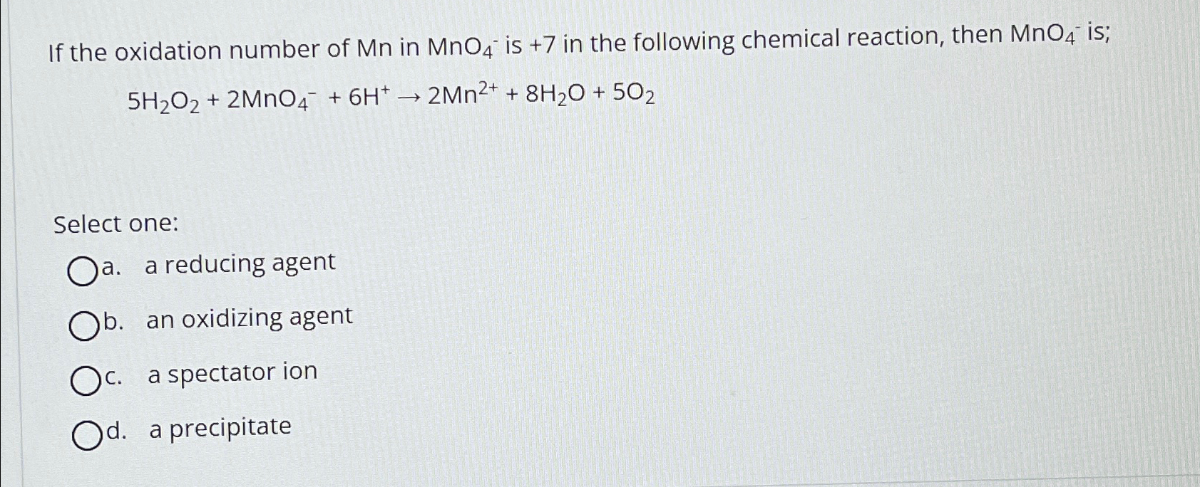 Solved If the oxidation number of Mn ﻿in MnO4-is +7 ﻿in the | Chegg.com
