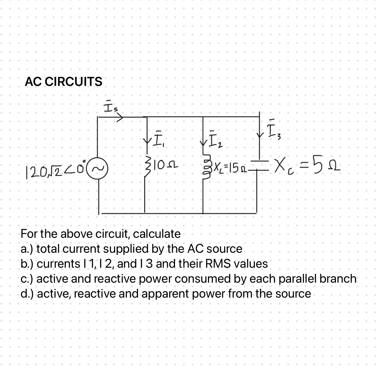 Solved AC CIRCUITSFor the above circuit, calculatea.) ﻿total | Chegg.com