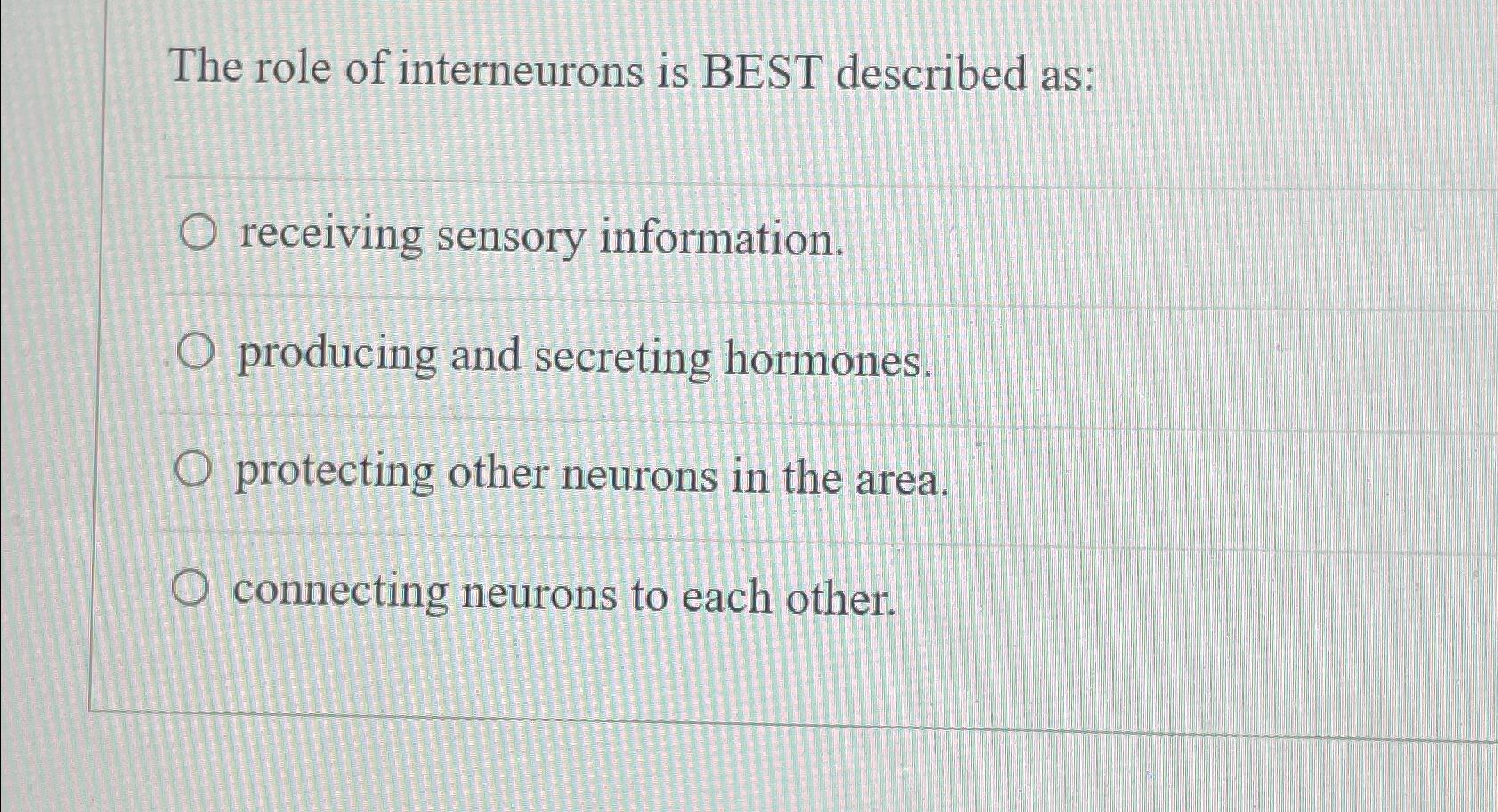Solved The role of interneurons is BEST described | Chegg.com