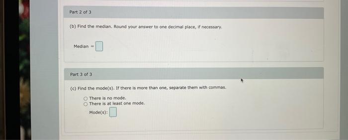 Solved Find the mean, median, and mode for the following | Chegg.com