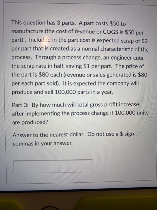 Solved This question has 3 parts. A part costs $50 to | Chegg.com