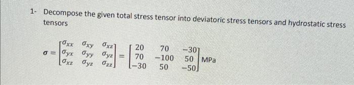 Solved 1- Decompose the given total stress tensor into | Chegg.com