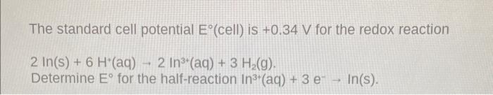 Solved The standard cell potential E∘(cell) is +0.34 V for | Chegg.com