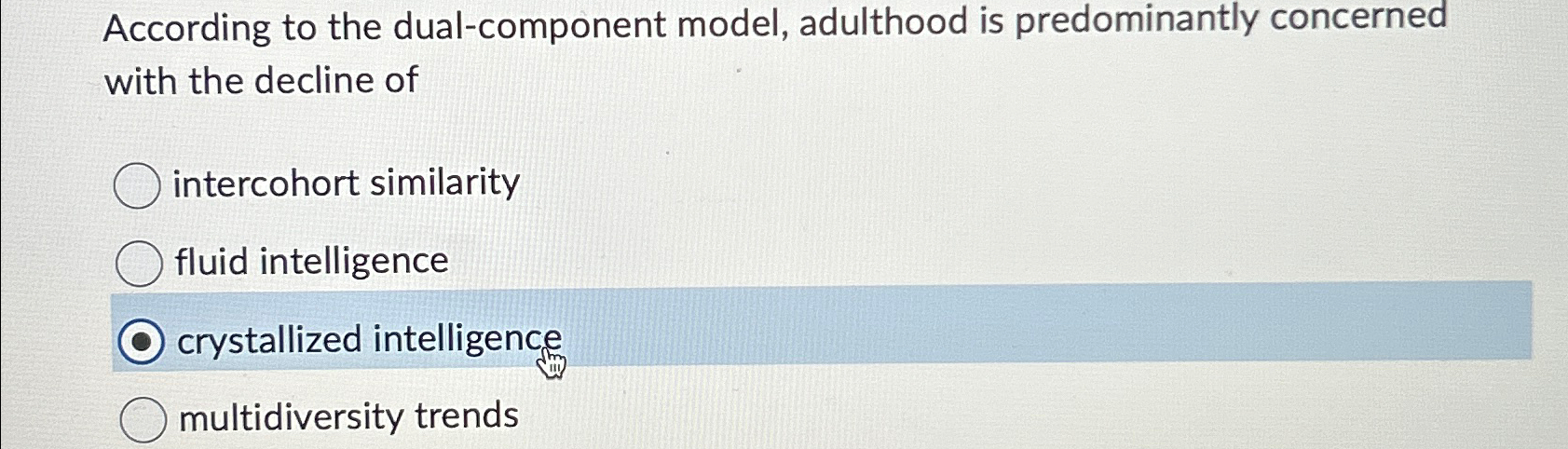 Solved According to the dual-component model, adulthood is | Chegg.com