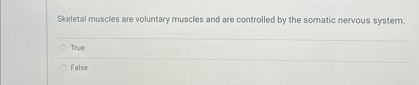 Solved Skeletal muscles are voluntary muscles and are | Chegg.com