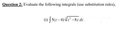 Solved Question 2: Evaluate the following integrals (use | Chegg.com
