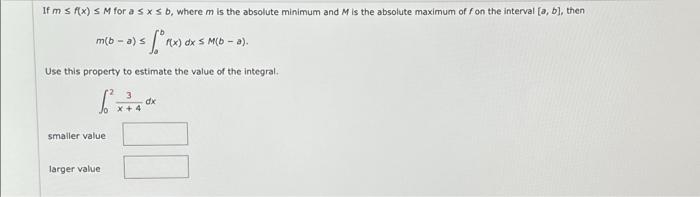 Solved m(b−a)≤∫abf(x)dx≤M(b−a) Use this property to estimate | Chegg.com