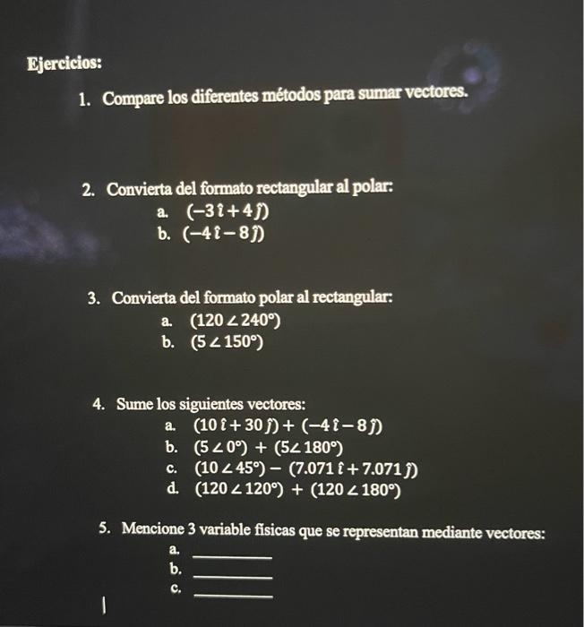 2. Convierta del formato rectangular al polar: a. \( (-3 \hat{\imath}+4 \hat{\jmath}) \) b. \( (-4 \hat{\imath}-8 \hat{\jmath