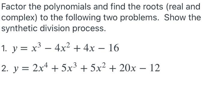 Solved Factor the polynomials and find the roots (real and | Chegg.com