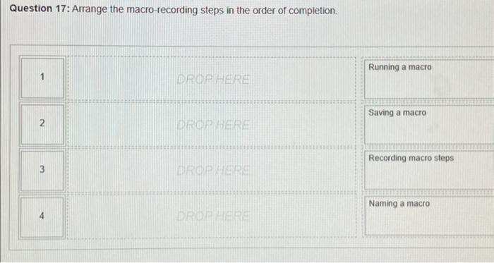 Solved Question 17: Arrange the macro-recording steps in the | Chegg.com