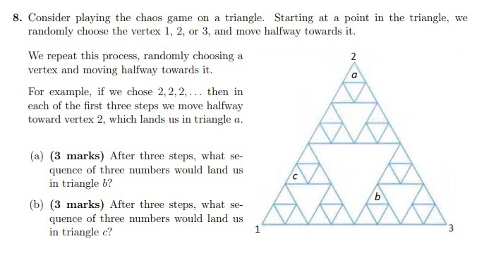 Solved 8. Consider playing the chaos game on a triangle. | Chegg.com