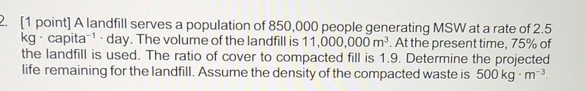 Solved [1 Point] A Landfill Serves A Population Of 850,000 | Chegg.com