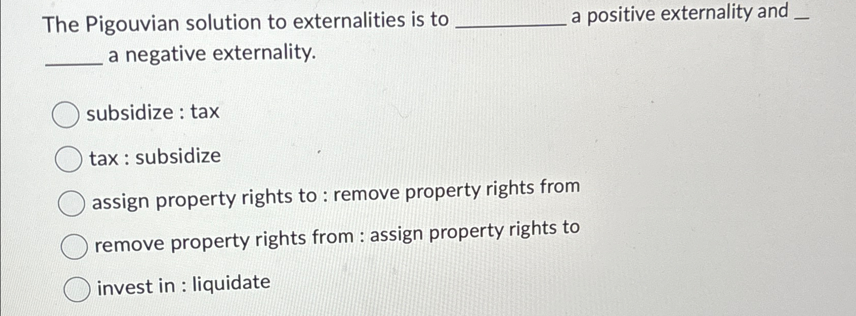 Solved The Pigouvian solution to externalities is to a | Chegg.com
