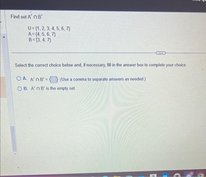 Solved Find setA′∩B′ U={1,2,3,4,5,6,7}A={4,5,6,7}B={3,4,7} | Chegg.com