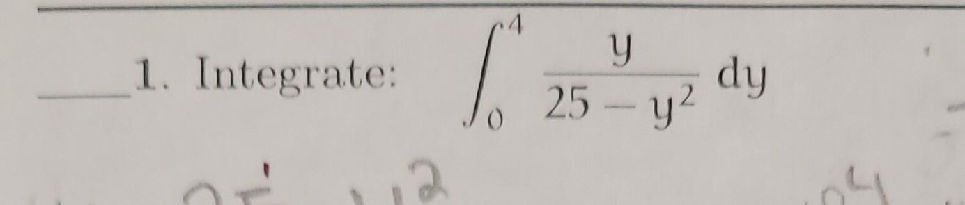 \( \int_{0}^{4} \frac{y}{25-y^{2}} \)