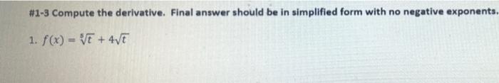 Solved #1-3 Compute the derivative. Final answer should be | Chegg.com