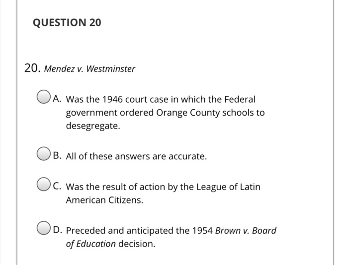 Solved QUESTION 20 20. Mendez V. Westminster A. Was The 1946 | Chegg.com