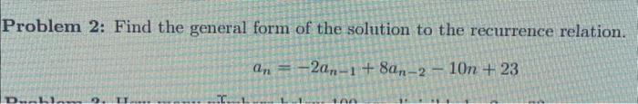 Solved Problem 2: Find the general form of the solution to | Chegg.com