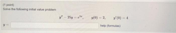Solved (1 point) Solve the following initial value problem | Chegg.com