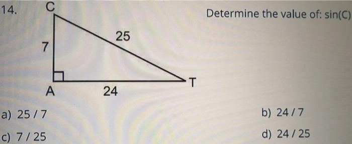 Solved 14. Determine the value of sin C 25 7 T A 24 a Chegg