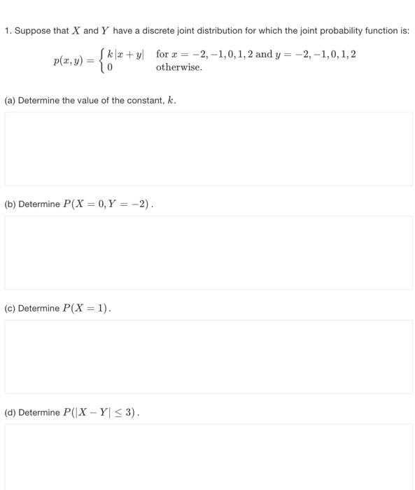 1. Suppose that \( X \) and \( Y \) have a discrete joint distribution for which the joint probability function is
\[
p(x, y)