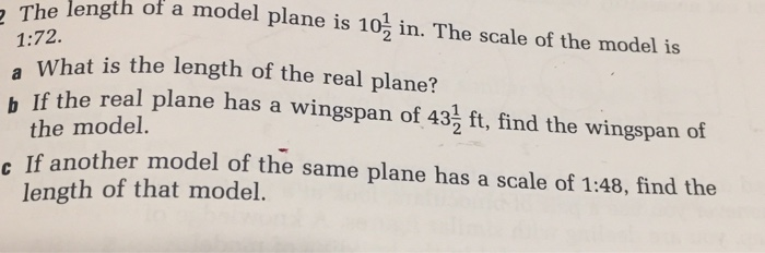 Solved The length of a model plane is 10% in. The scale of | Chegg.com