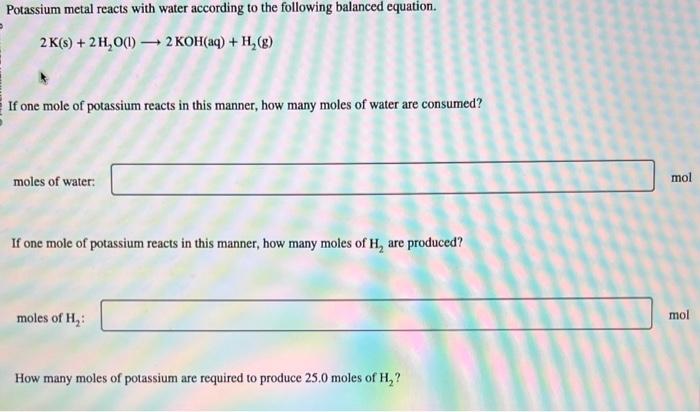 Solved 2 K( S)+2H2O(l) 2KOH(aq)+H2( G) If One Mole Of | Chegg.com