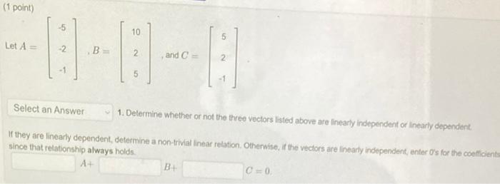 Solved (1 point) -5 10 5 Let A -2 B 2 and C- -1 5 Select an | Chegg.com