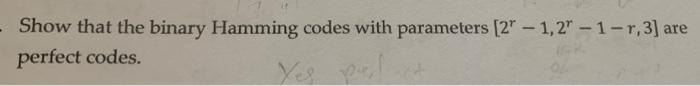 Solved Show that the binary Hamming codes with parameters | Chegg.com