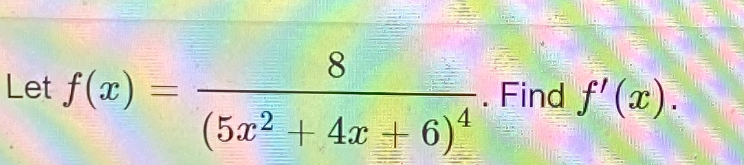 Solved Let F X 8 5x2 4x 6 4 ﻿find F X