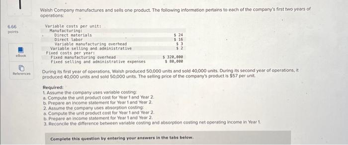 Solved Walsh Company Manufactures And Sells One Product. The | Chegg.com