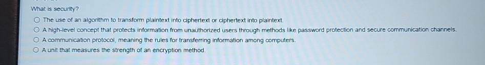 Solved What is security?The use of an algorithm to transform | Chegg.com