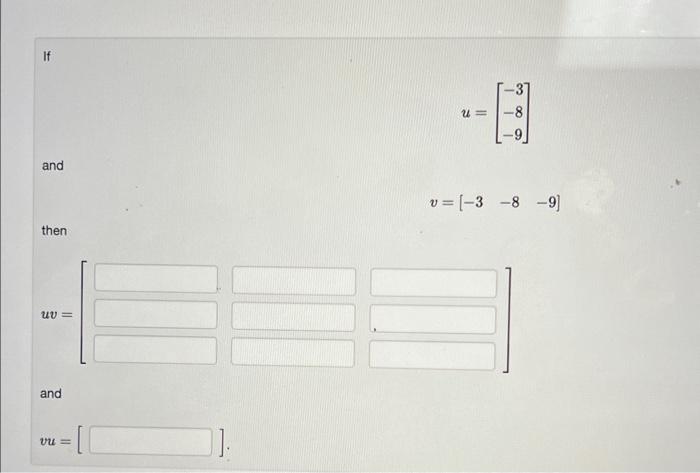 Solved ⎣⎡−3−8−9⎦⎤ and v=[−3−8−9] then and | Chegg.com