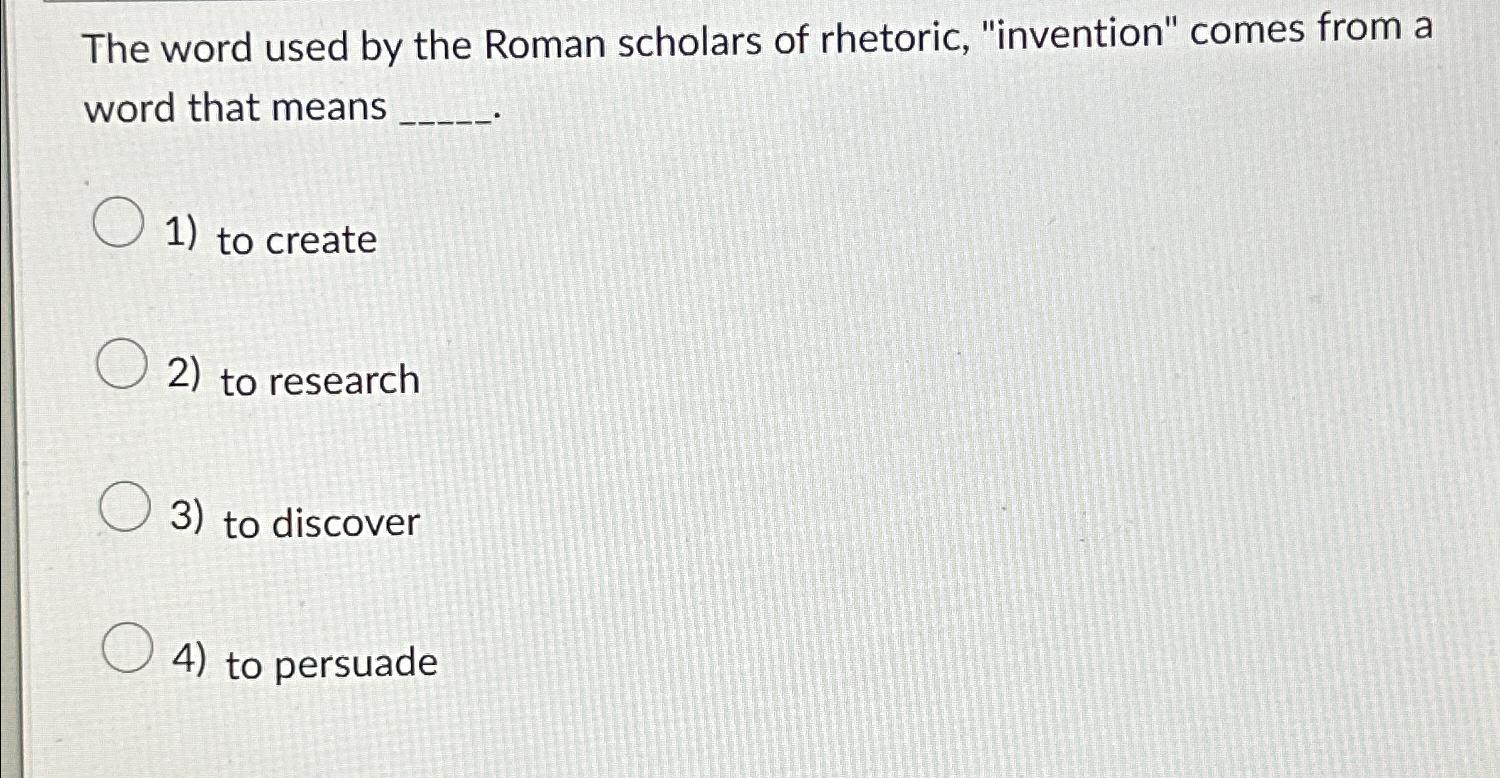 Solved The word used by the Roman scholars of rhetoric, | Chegg.com