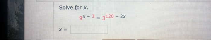 Solved Solve for x. 9x - 3 = 3120 - 2x X = | Chegg.com