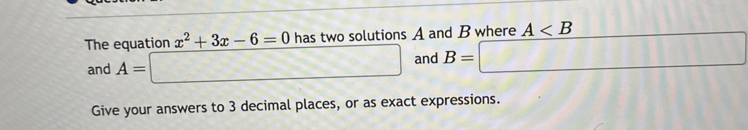 Solved The equation x2+3x-6=0 ﻿has two solutions A and B | Chegg.com