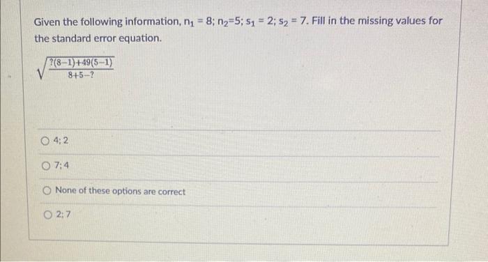 Solved Given the following information, n1=8;n2=5;s1=2;s2=7. | Chegg.com