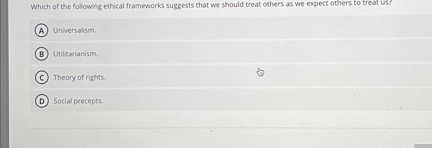 Solved Which of the following ethical frameworks suggests | Chegg.com